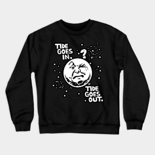 TIDE GOES IN & OUT by Tai's Tees Crewneck Sweatshirt